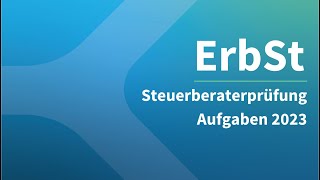 Steuerberaterprüfung 2023 Erbschaftssteuer – Aufgaben [upl. by Araeic]