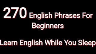 270 English Phrases For BeginnersEnglish Speaking PracticeLearn English While You Sleepenglish [upl. by Brozak]