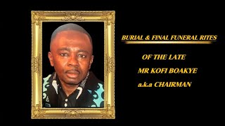 BURIAL AND FINAL FUNERAL RITES OF THE LATE MR KOFI BOAKYE AKA CHAIRMAN [upl. by Bala661]