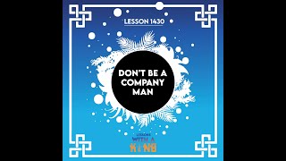 Lesson 1430 Dont Be A Company Man [upl. by Aiht]