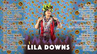 LILA DOWNS ÉXITOS SUS MEJORES CANCIONES DE LILA DOWNS LILA DOWNS SUS GRANDES EXITOS [upl. by Nele]