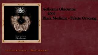 Aetherius Obscuritas  2009 Black Medicine Fekete Orvossag Full Album [upl. by Luapleahcim757]