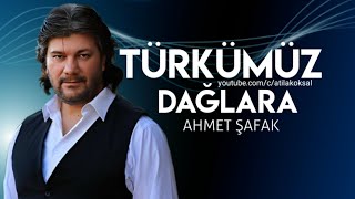 Ahmet Şafak  Türkümüz Dağlara [upl. by Watkin]