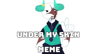 UNDER MY SKIN MEME  MADE BY TOURUX [upl. by Snodgrass]