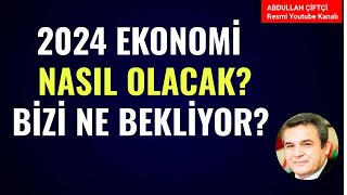 2024 YILI EKONOMİ NASIL OLACAK BİZİ NE BEKLİYOR Abdullah Çiftçi [upl. by Elsilrac]