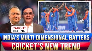 India’s Multi Dimensional Batters Cricket’s New Trend  Caught Behind [upl. by Ahseekan]