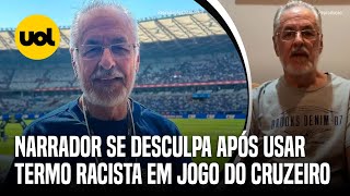 NARRADOR SE DESCULPA APÓS USAR TERMO RACISTA EM JOGO DO CRUZEIRO ERREI PRECISAMOS APRENDER [upl. by Hendrick416]