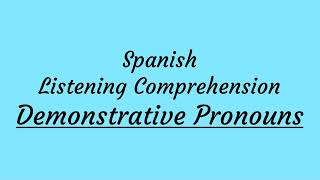 Demonstrative Pronouns  Spanish Listening Comprehension [upl. by Eerbua36]