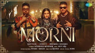 MORNI  Official Video  RAFTAAR X SUKHE FT BHUMIKA SHARMA  SOUNDOUS MOUFAKIR  AVVY SRA [upl. by Adarbil555]