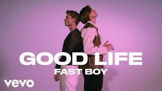 FAST BOY  Good Life Official Video [upl. by Analahs]