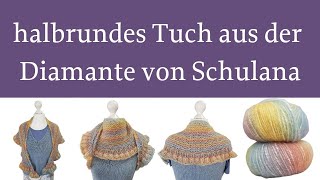 halbrundes Tuch und Loop aus der Diamante von Schulana stricken [upl. by Ylil]