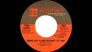 1967 Trini Lopez  Gonna Get Along Without Ya’ Now mono 45 [upl. by Barsky946]