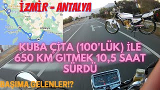 Kuba Çita 100lük CG İle Uzun Yol 650 KM ANTALYAİZMİR [upl. by Swartz]