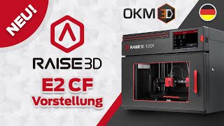 Vorstellung Raise3D E2 CF Deutsch  E2CF 3DDrucker für faserverstärkte Filamente [upl. by Ahsiakal872]