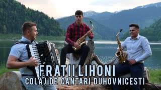 Colaj cantari vechi duhovnicesti  Fratii Lihoni 2024  Cantarile Domnului [upl. by Mil]