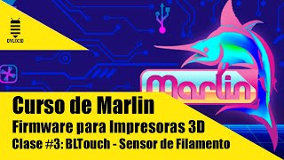 Activar BLTouch y Sensor de Filamento  Curso de Marlin Firmware [upl. by Vivyan]