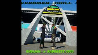 Radreezy 3000 ft Ensijan  YXRDMXN DRILL Official Audio [upl. by Drareg]