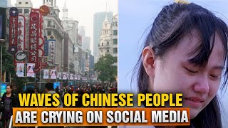 Unable to Survive Anymore Waves of Chinese People Are Crying on Social Media [upl. by Ymaral]