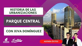 Historia De Las Urbanizaciones Parque Central con Xiva Domínguez Creadora De Contenido [upl. by Nattie931]