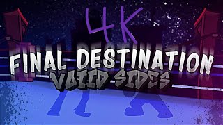 VoiidSides Final Destination 4K Fanchart [upl. by Hgielek]