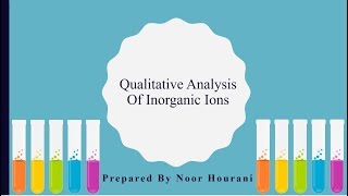 Qualitative Analysis Of Inorganic Ions1 by Noor Hourani [upl. by Jonathon228]