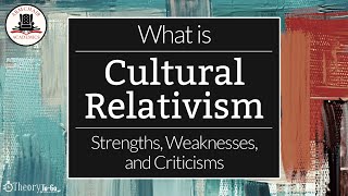 What is Cultural Relativism Definition Strengths and Criticisms  Theory to Go 3 [upl. by Thordia150]