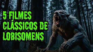 5 FILMES CLÁSSICOS de LOBISOMENS [upl. by Ennair]