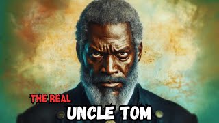 The Real Uncle Tom Good Or Bad [upl. by Serilda]