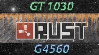 Rust G4560  GT 1030 1080p e 900p Benchmarks [upl. by Anilev]