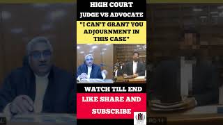 Judge vs Advocate quotI cant grant you adjournment in this casequot judge advocate highcourt shorts [upl. by Moyer]