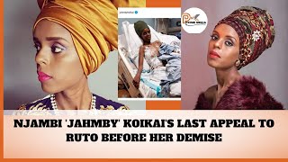 NJAMBI JAHMBY KOIKAIS LAST APPEAL TO RUTO BEFORE HER DEMISE [upl. by Proudfoot807]