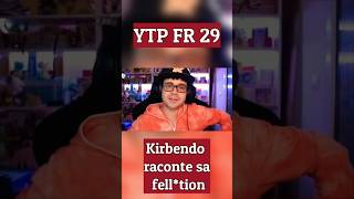 YTP FR 29  Kirbendo raconte sa felltion Short youtubepoop humour short [upl. by Ecirtemed]