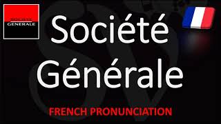 How to Pronounce Société Générale  French Bank Pronunciation Native Speaker [upl. by Hnahk]