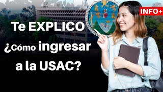 Te EXPLICO ¿Cómo ingresar a la USAC  EXAMENES DE ADMISION Universidad de San Carlos de Guatemala [upl. by Damales]