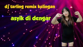 DJ TARLING REMIX KELINGAN [upl. by Groves]