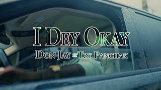 Don Jay ft Tzy Panchak I Dey Okay official video [upl. by Carlile]