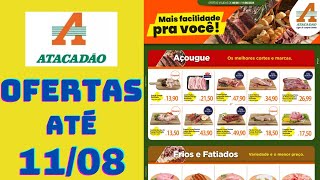 ATACADÃO OFERTAS ATÉ 11082024 FOLHETO OFERTAS AÇOGUE PADARIA FRIOS E FATIADOS SP [upl. by Kostman]