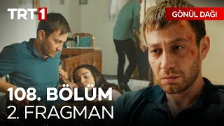 Gönül Dağı 108 Bölüm 2 Fragmanı  quotBenim evimin direği çökmedi Sen iyileşeceksinquot [upl. by Eolhc491]