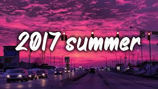 summer 2017 mix nostalgia playlist [upl. by Araik223]