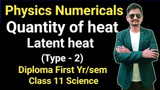 class 11 physics numericals Diploma first semester physics  Quantity of heat Latent heat TYPE 2 [upl. by Beekman984]