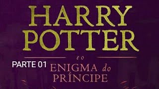 HARRY POTTER E O ENIGMA DO PRÍNCIPE  AUDIOLIVRO COMPLETO PARTE 01 naotenhotempopraler [upl. by Azirb]