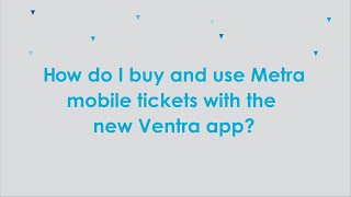 How do I buy and use Metra mobile tickets with the new Ventra app [upl. by Okir410]