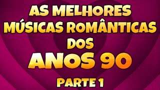 Músicas Românticas Internacionais Anos 90  SÓ AS MELHORES  Love Songs 90s  Parte 1 [upl. by Mikah]