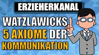 Die 5 Axiome der Kommunikation nach Watzlawick einfach erklärt  ERZIEHERKANAL [upl. by Nolyaw]