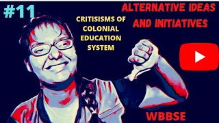 CRITISISM OF COLONIAL EDUCATION  ALTERNATIVE IDEAS AND INITIATIVES  HISTORY  WBBSE  PART 11 [upl. by Acinorav]