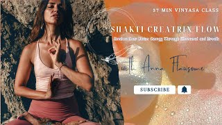 Shakti Creatrix Flow  37 min activation Vinyasa Yoga class  yogaflow [upl. by Ilarin]