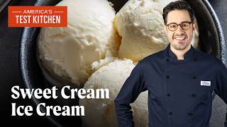 How to Make BestEver Sweet Cream Ice Cream  Americas Test Kitchen [upl. by Gregson]