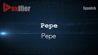 How to Pronounce Pepe Pepe in Spanish  Voxifiercom [upl. by Fabrin]