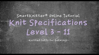 SmartKnitter  Knit Specifications Level 3  Class 11 Knitted Cuffs for Batwings [upl. by Jempty]