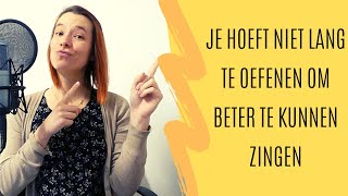 Je hoeft niet LANG te oefenen om beter te kunnen zingen [upl. by Pigeon]